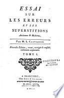 Essai sur les erreurs et les superstitions anciennes et modernes. Par M. L. Castilhon. Nouvelle édition, revue, corrigée & considérablement augmentée