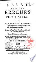 Essai sur les erreurs populaires, ou Examen de plusieurs opinions reçues comme vrayes, qui sont fausses ou douteuses. Traduit de l'anglois de Thom. Brown ... Tome premier [-second]