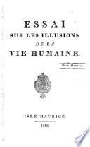 Essai sur les illusions de la vie humaine. [By J. Warren. In verse. Followed by] Notes [and] Remarques critiques sur le poëme précédent