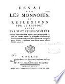 Essai sur les monnoies ou réflexions sur le rapport entre l'argent et les denrées suivi de variations arrivées dans le prix de diverses choses pendant le cour des cinq derniers siècles [Par N.-F. Dupré de Saint-Maur]