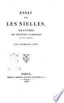 Essai sur les nielles, gravures des orfevres florentins du 15.e siecle; par Duchesne aine
