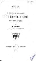 Essai sur les origines et les développements du christianisme dans les Gaules