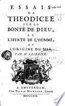 Essais de the odice e sur la bonte de Dieu, la liberte de l'homme, et l'origine du mal
