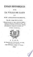 Essais historiques sur la ville de Caen et son arrondissement