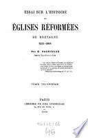 Essais sur l'histoire des églises réformées de Bretagne 1535 - 1808