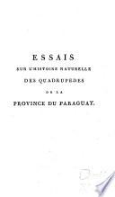 Essais sur l'histoire naturelle des quadrupèds de la province du Paraguay
