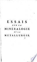 Essais sur la minéralogie et la métallurgie
