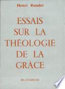 Essais sur la théologie de la grâce