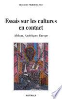 Essais sur les cultures en contact. Afrique, Amériques, Europe