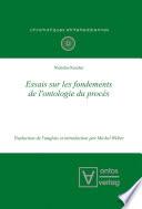Essais sur les fondements de l'ontologie du procès
