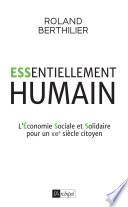 Essentiellement humain - L'heure de l'Économie Sociale et Solidaire est arrivée