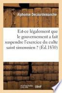 Est-Ce Legalement Que Le Gouvernement a Fait Suspendre L Exercice Du Culte Saint Simonnien ?