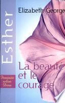 Esther : la Beauté Et Le Courage