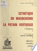 Esthétique du masochisme. La putain vertueuse (théâtre)