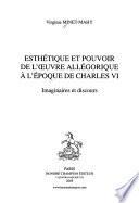 Esthétique et pouvoir de l'oeuvre allégorique à l'époque de Charles VI