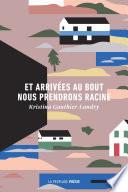 Et arrivées au bout nous prendrons racines