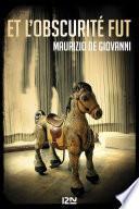 Et l'obscurité fut