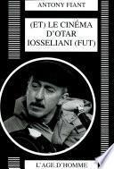 (Et) le cinéma d'Otar Iosseliani (fut)