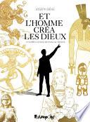 Et l’homme créa les dieux...