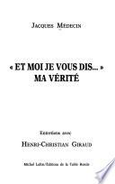 Et moi je vous dis-- ma vérité
