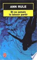 Et ne jamais la laisser partir