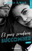 Et puis soudain succomber -