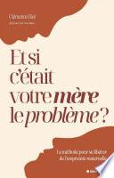 Et si c'était votre mère le problème ?