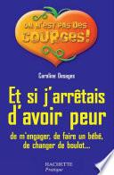 Et si j'arrêtais d'avoir peur (de m'engager, de faire un bébé, de changer de boulot...)