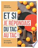 Et si je répondais du tac au tac !