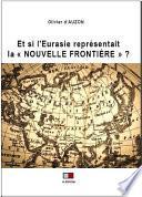 Et si l'Eurasie représentait La Nouvelle Frontière ?