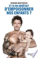 Et si on arrêtait d'empoisonner nos enfants