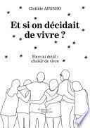 Et si on décidait de vivre ? Face au deuil : choisir de vivre