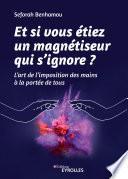 Et si vous étiez un magnétiseur qui s'ignore ?