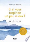Et si vous respiriez un peu mieux ? L'art de vivre aïki