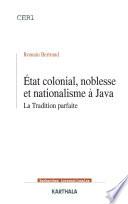 Etat colonial, noblesse et nationalisme à Java
