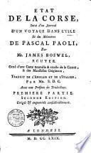 Etat de la Corse, suivi d'un journal d'un voyage dans l'isle et des mémoires de Pascal Paoli, par mr. James Boswel, ecuyer. Orné d'une carte nouvelle & exacte de la Corse, & des manifestes originaux. Traduit de l'Anglais et de l'Italien par mr. S.D.C. Avec une préface du traducteur
