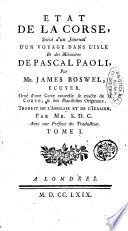 Etat de la Corse, suivi d'un journal d'un voyage dans l'isle et des mémoires de Pascal Paoli, par Mr. James Boswel, ecuyer. Orné d'une carte nouvelle & exacte de la Corse, et des manifestes originaux. Traduit de l'anglais et de l'italien par Mr. S.D.C. Avec une préface du traducteur
