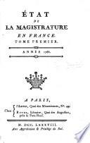 État de la magistrature en France. tom. I. année 1788