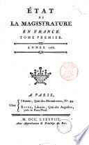 Etat de la magistrature en France. Tome premier. Année 1788
