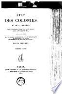 Etat des colonies et du commerce des Européens dans les deux Indes, depuis 1783 jusqu'en 1821, pour faire suite à l'histoire philosophique et politique des établissements et du commerce des Européens dans les deux Indes, de Raynal...