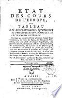 Etat des cours de l'Europe ou tableau des gouvernements, républiques et principales souverainetés de cette partie du monde...