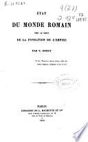 Etat du monde romain vers le temps de la fondation de l'Empire