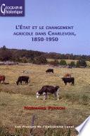Etat et le changement agricole dans Chalevoix, 1850-1950