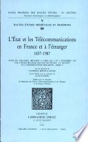Etat et les télécommunications en France et à l''étranger (1837-1987) (l'')