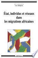 Etat, individus et réseaux dans les migrations africaines