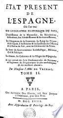 ETAT PRESENT DE L'ESPAGNE, Où l'on voit UNE GEOGRAPHIE HISTORIQUE DU PAYS