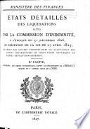 États détaillés des liquidations faites par la Commission d'indemnité ... en exécution de la loi du 27 avril 1825