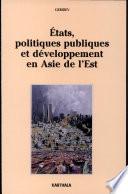 Etats, politiques publiques et développement en Asie de l'Est