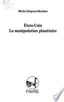 Etats-Unis, la manipulation planétaire