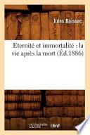 Eternite Et Immortalite: La Vie Apres La Mort